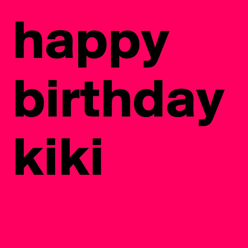 happy birthday kiki