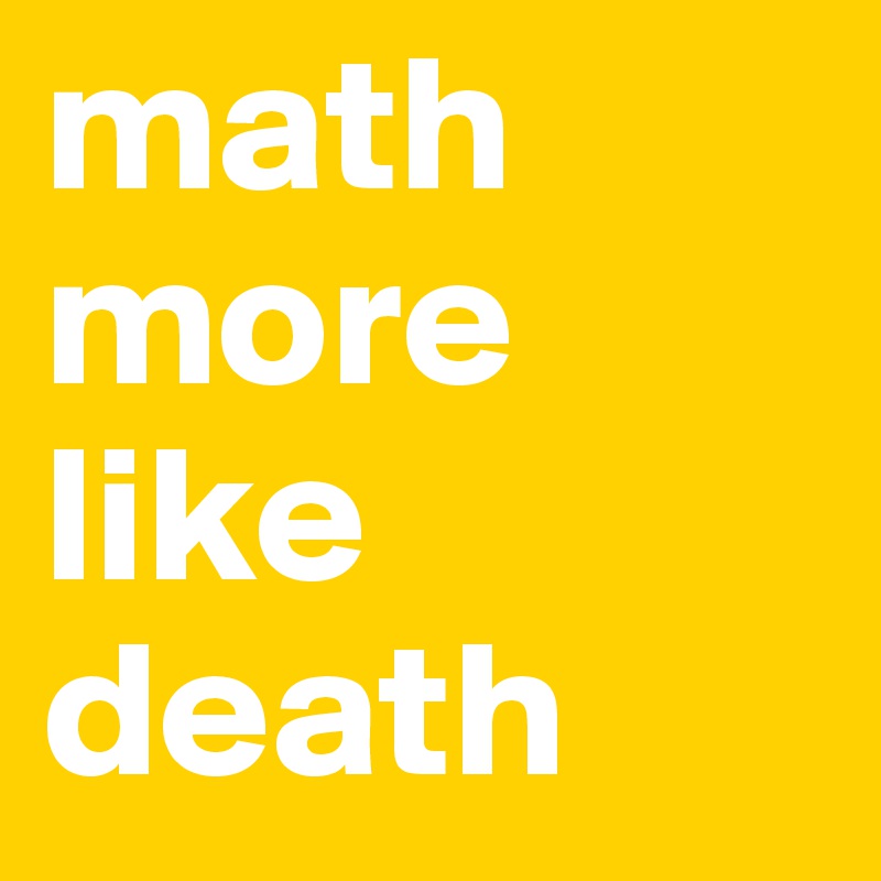 math more like death