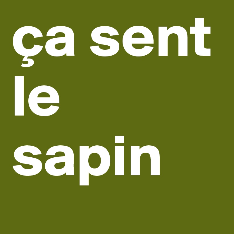 ça sent le sapin