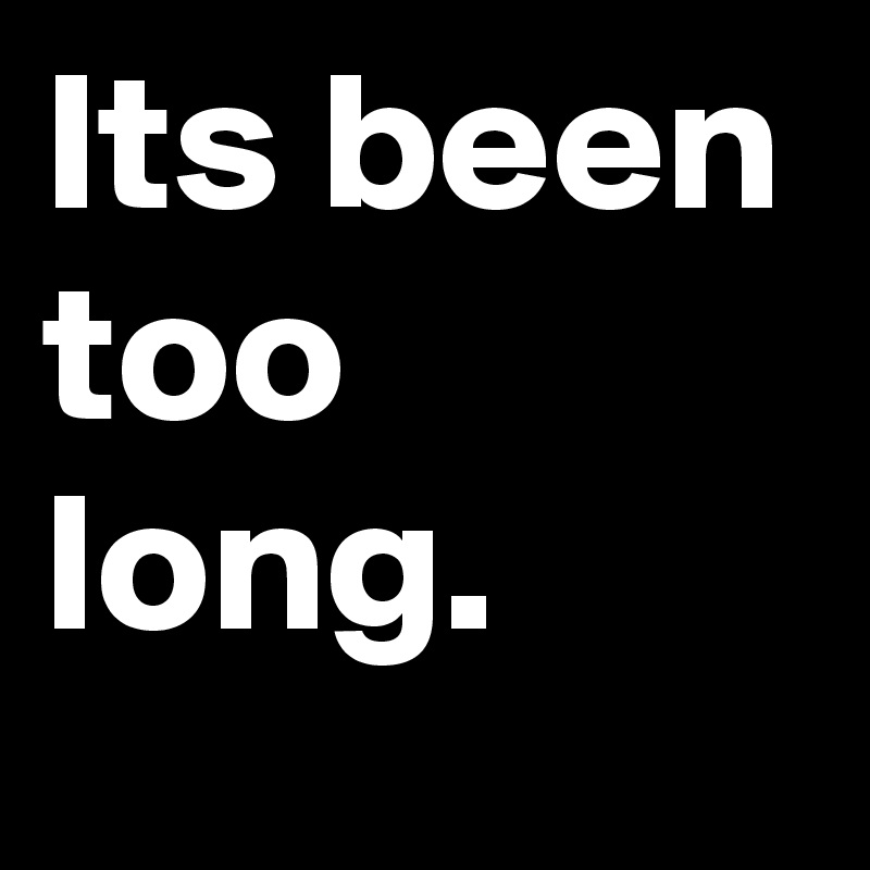 its-been-too-long-post-by-trek-on-boldomatic