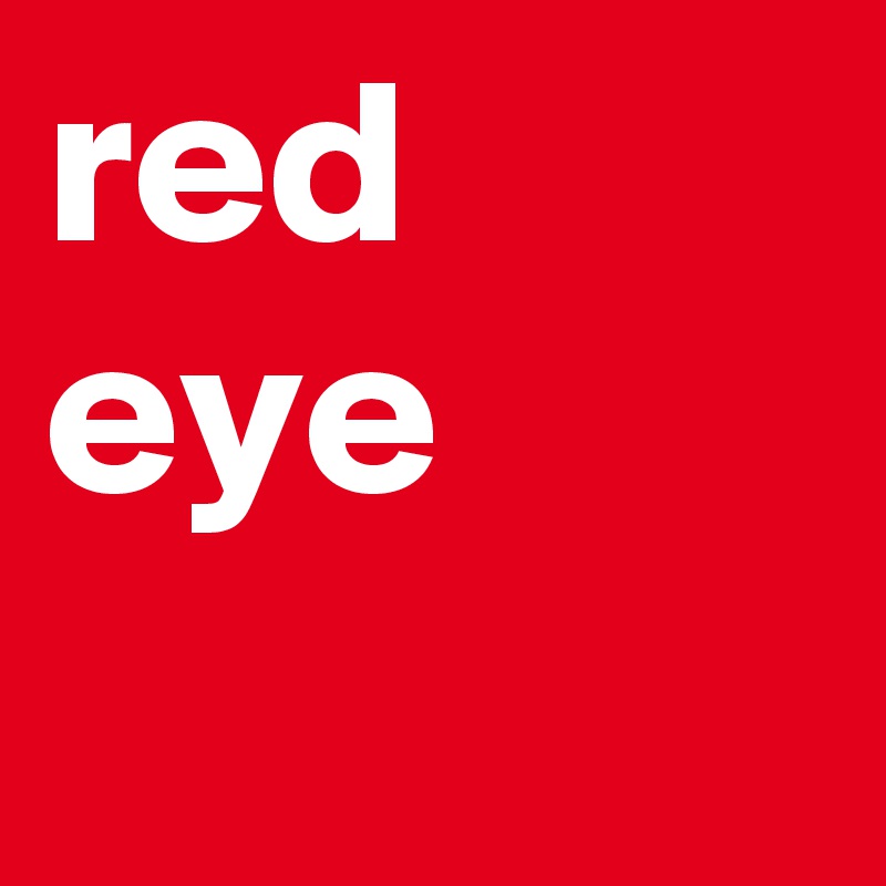 red eye