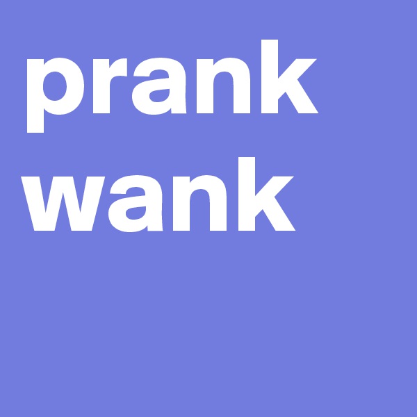 prank wank
