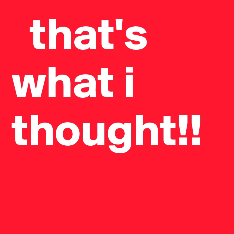   that's what i thought!!
