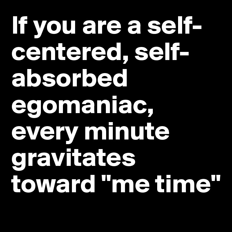 Centered self self absorbed vs 9 Subtle