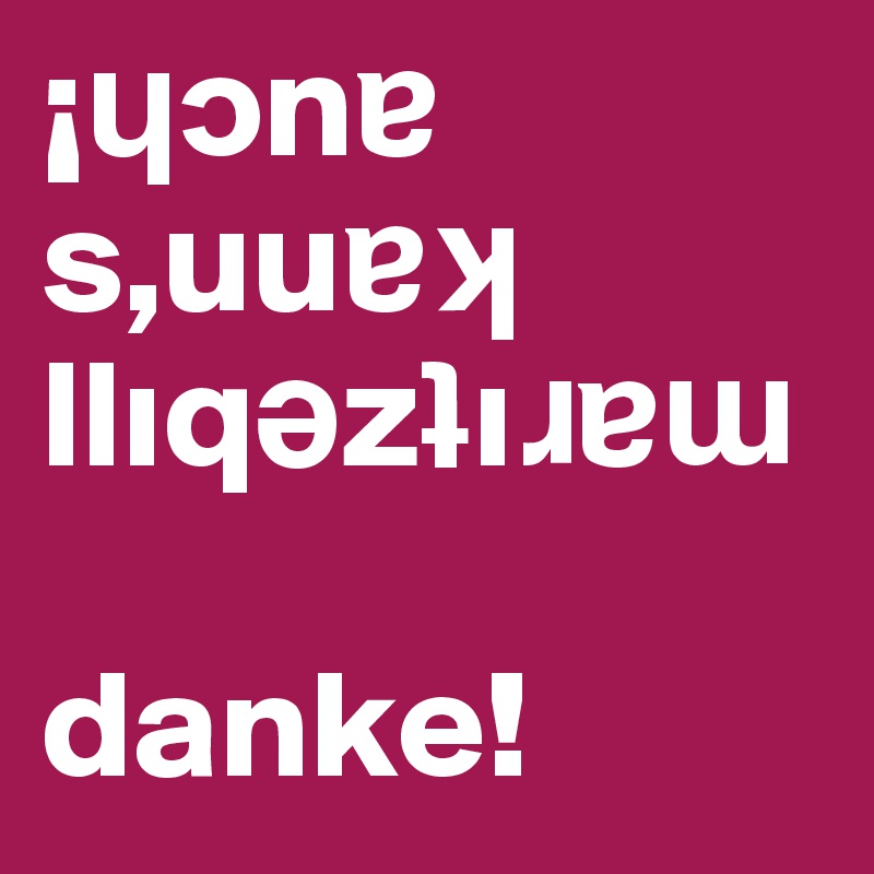 ¡??n? s,uu?? lliq?z?i???

danke!