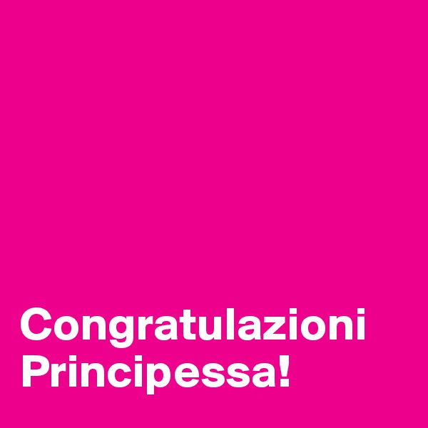 





Congratulazioni Principessa! 