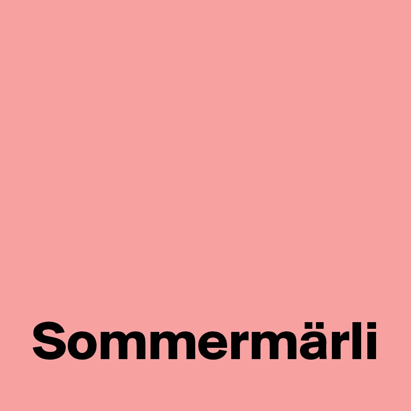 




 Sommermärli