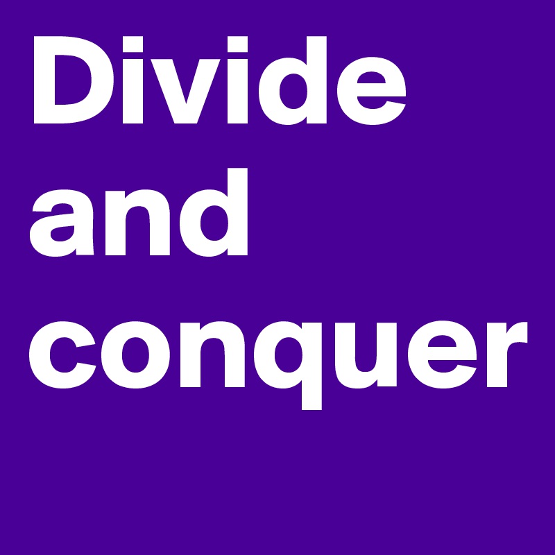 Divide and conquer