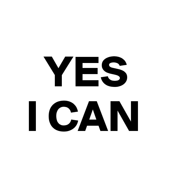 
    YES
  I CAN