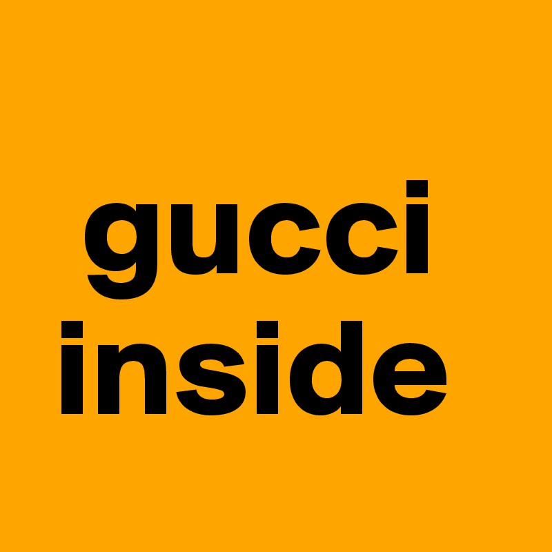   
  gucci    
 inside