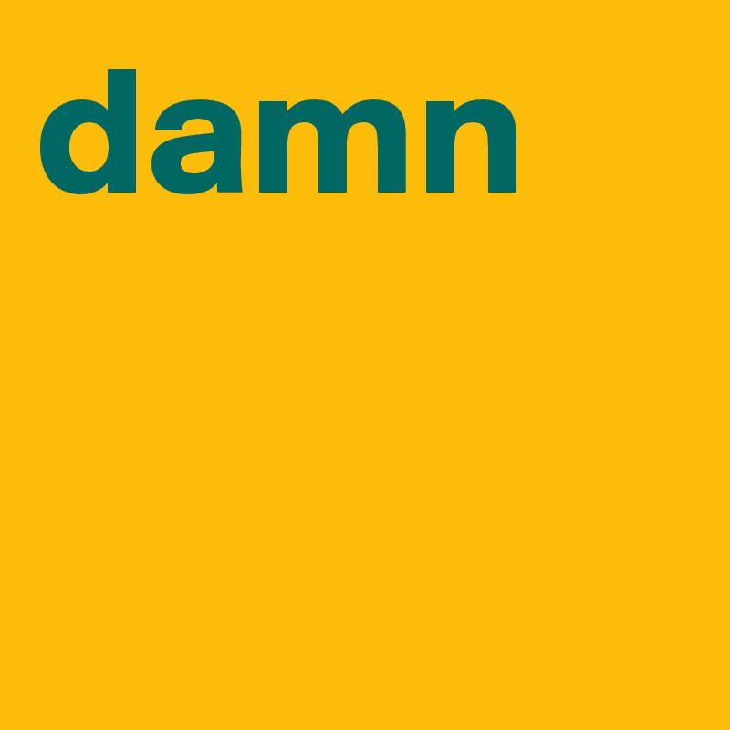 damn