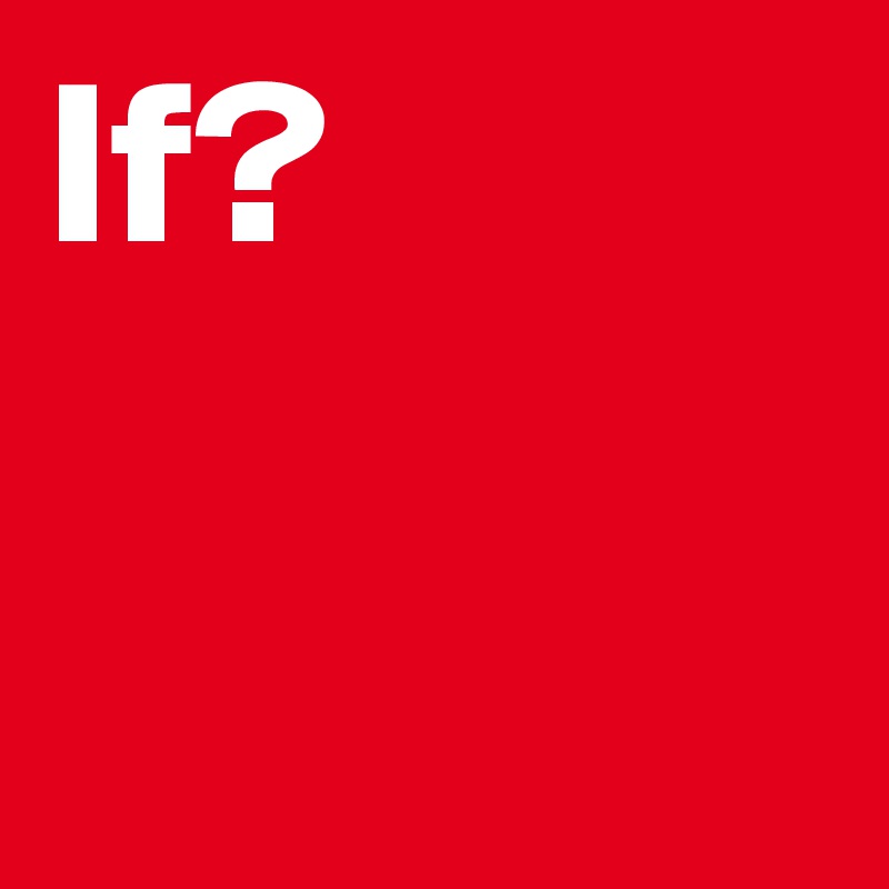 If?
