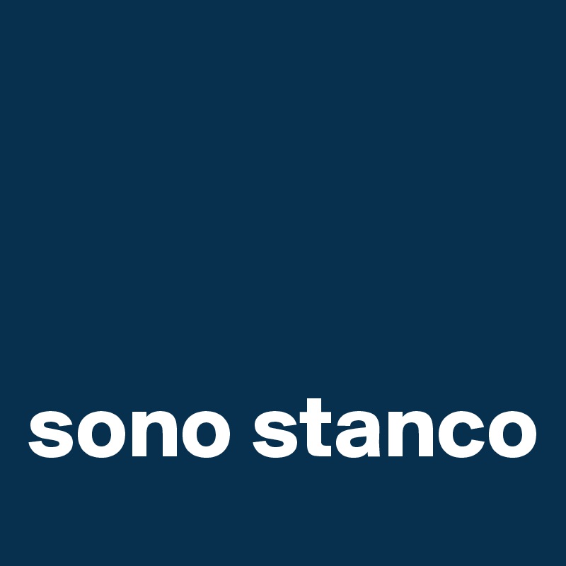 



sono stanco 
