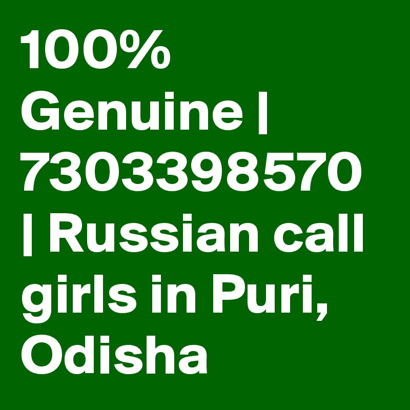 100% Genuine | 7303398570 | Russian call girls in Puri, Odisha