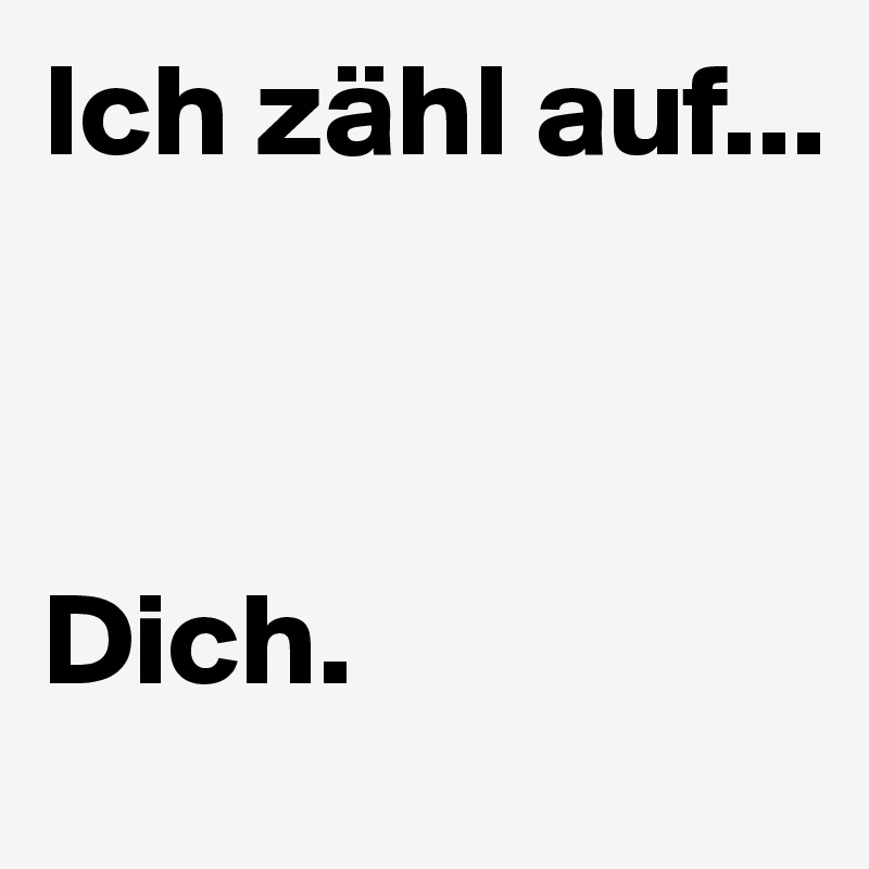 Ich zähl auf...


 
Dich.