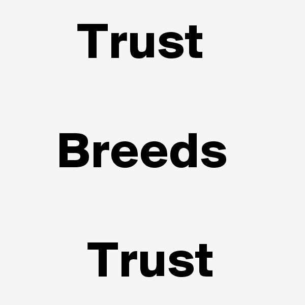       Trust

    Breeds

       Trust