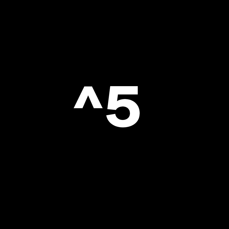 
     ^5
