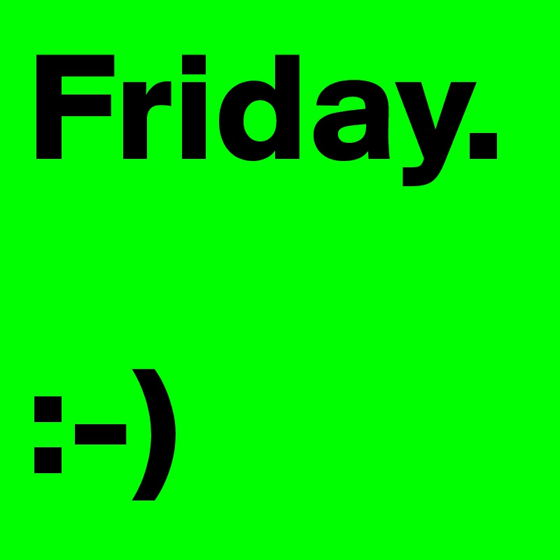 Friday.

:-)