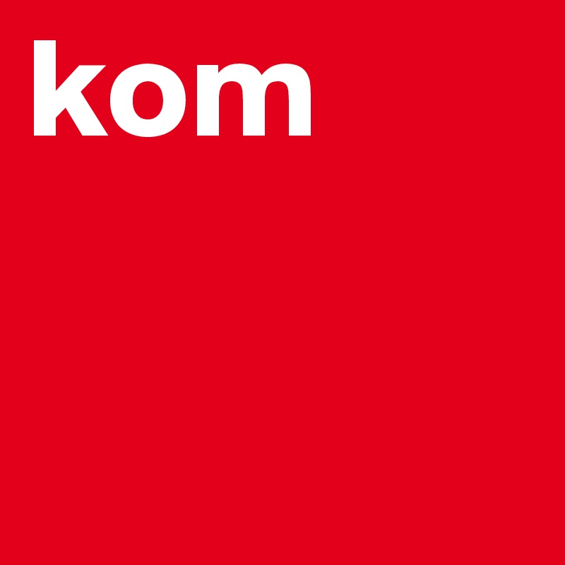 kom
