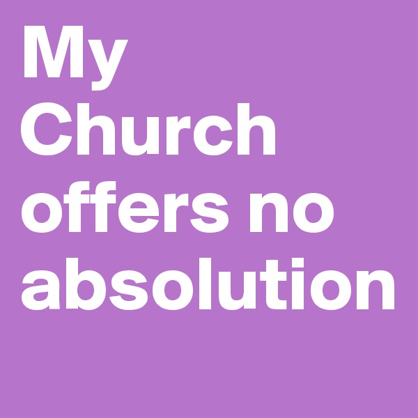 My Church offers no absolution