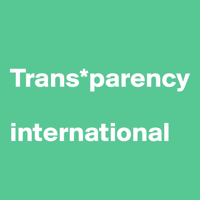 

Trans*parency 

international
