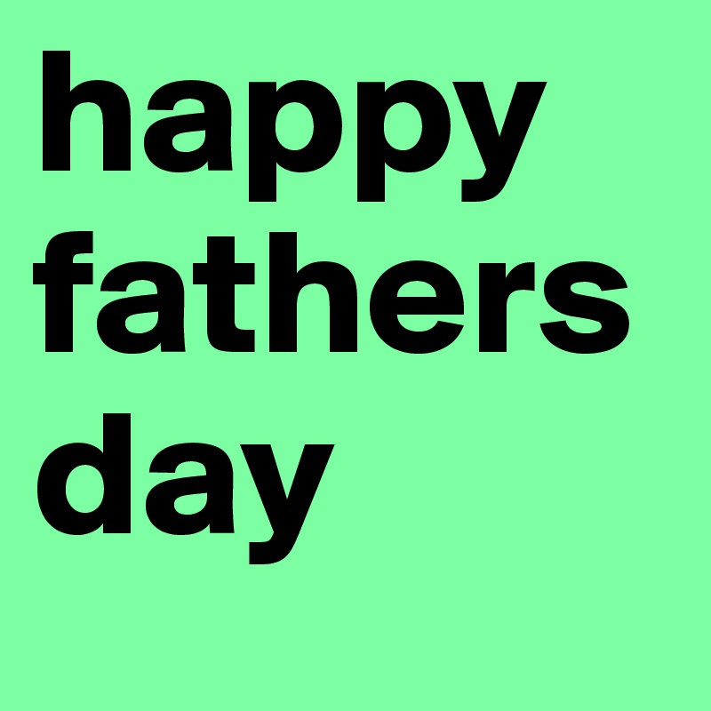 happy fathers day 