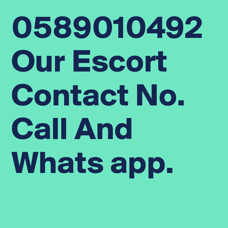 0589010492 Our Escort Contact No. Call And Whats app.
