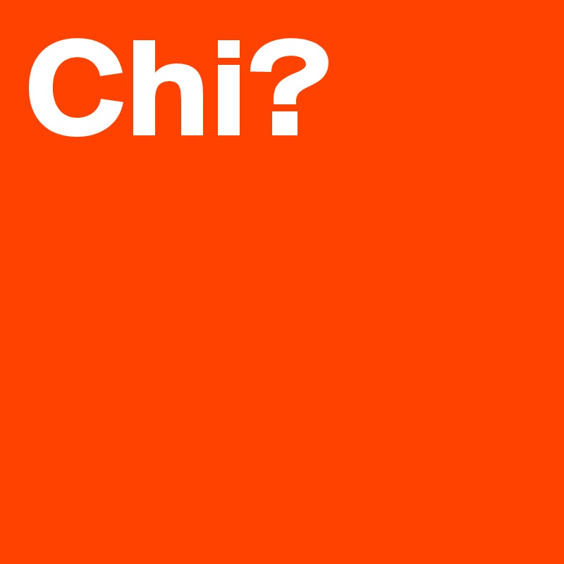 Chi?
