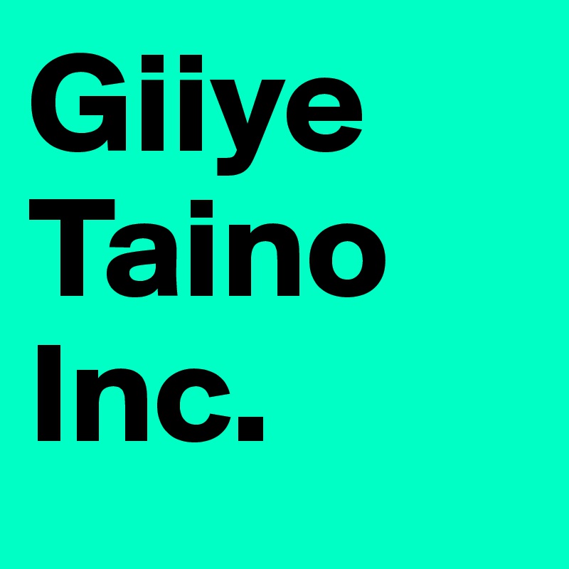 Giiye Taino Inc.