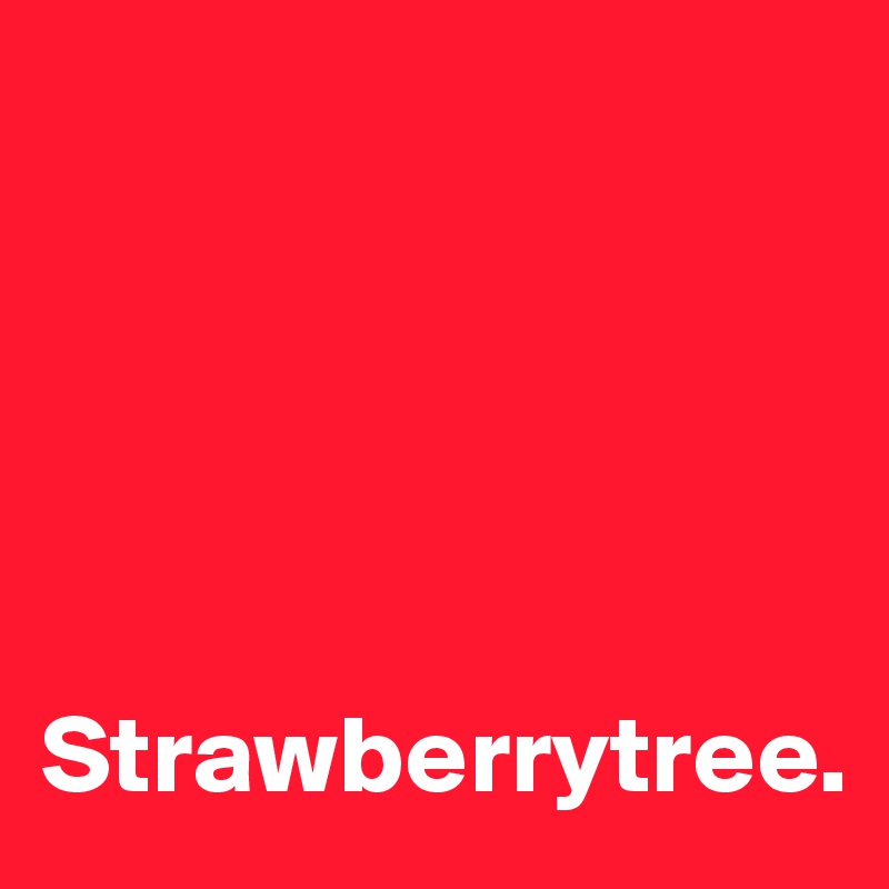 





Strawberrytree.