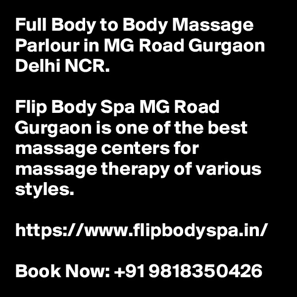 Full Body to Body Massage Parlour in MG Road Gurgaon Delhi NCR.

Flip Body Spa MG Road Gurgaon is one of the best massage centers for massage therapy of various styles.

https://www.flipbodyspa.in/

Book Now: +91 9818350426