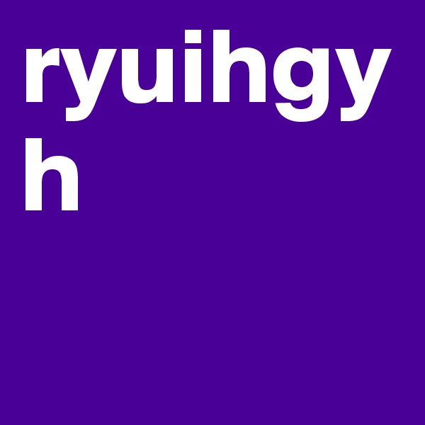 ryuihgyh

