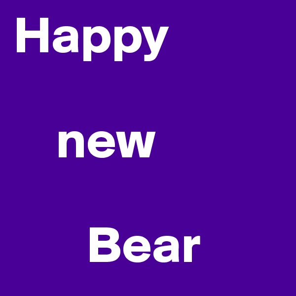 Happy

    new

       Bear