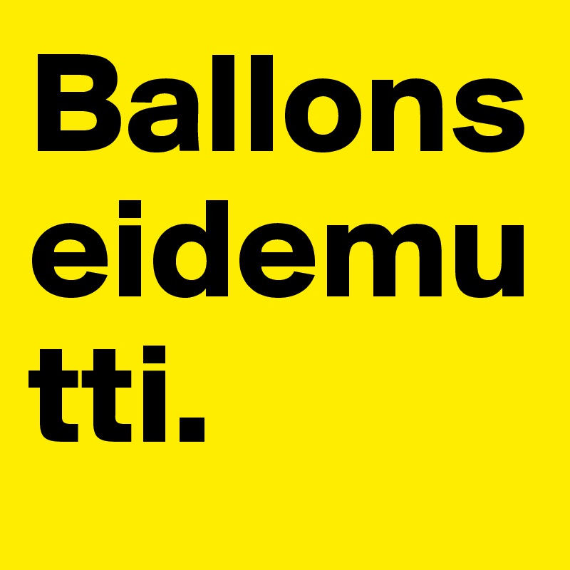 Ballonseidemutti. 