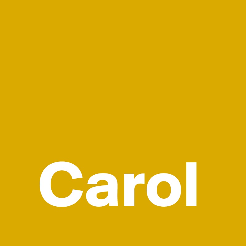 

  Carol