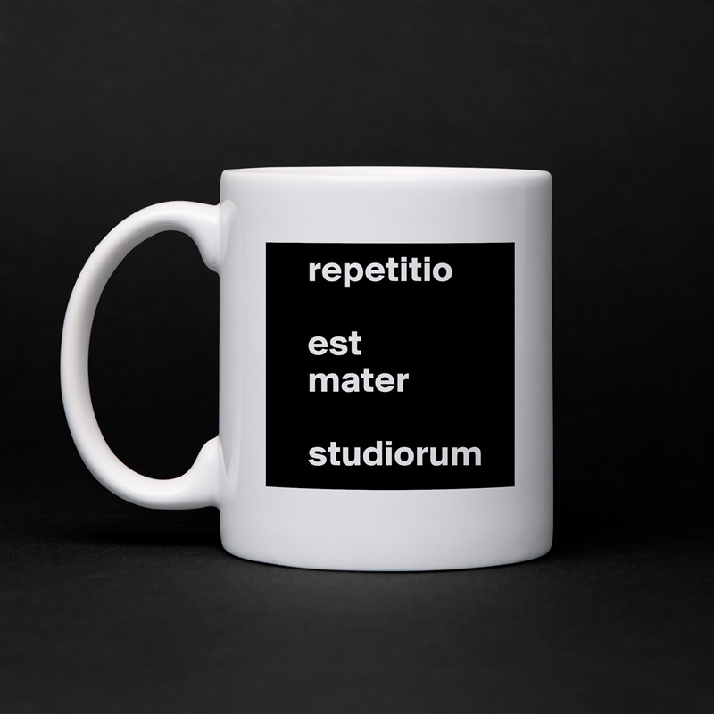     repetitio 

    est                           
    mater 

    studiorum White Mug Coffee Tea Custom 