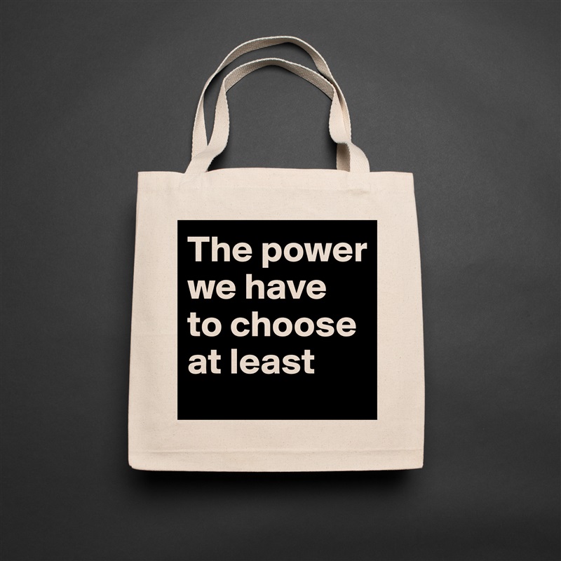 The power we have to choose at least Natural Eco Cotton Canvas Tote 