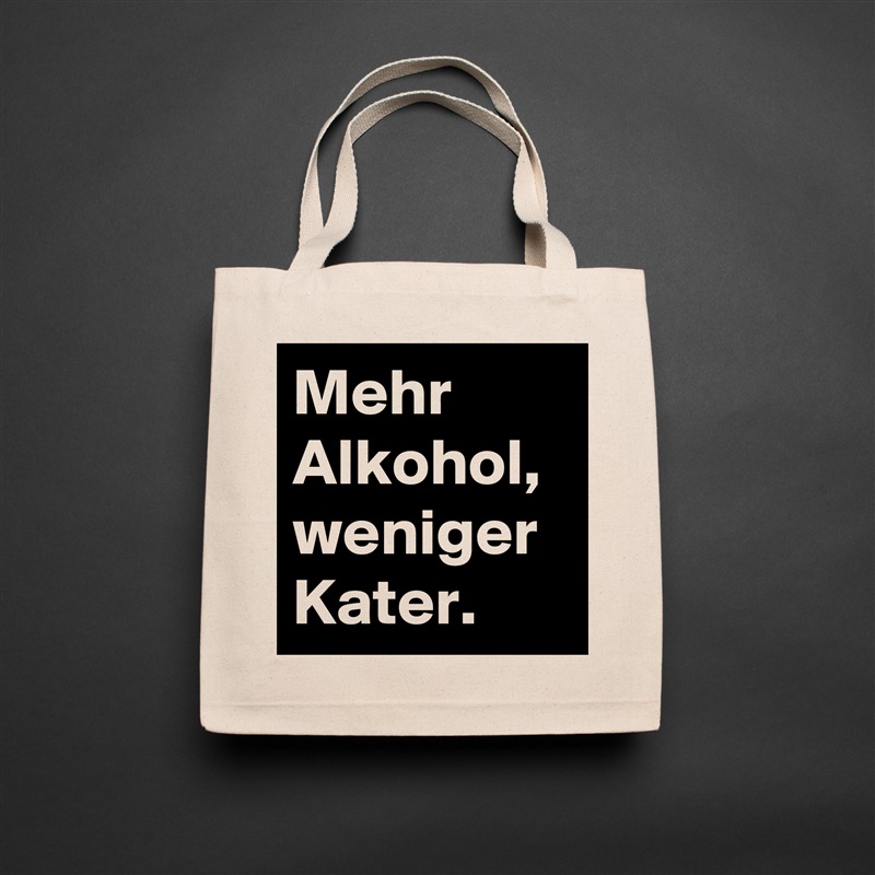 Mehr Alkohol, weniger Kater. Natural Eco Cotton Canvas Tote 