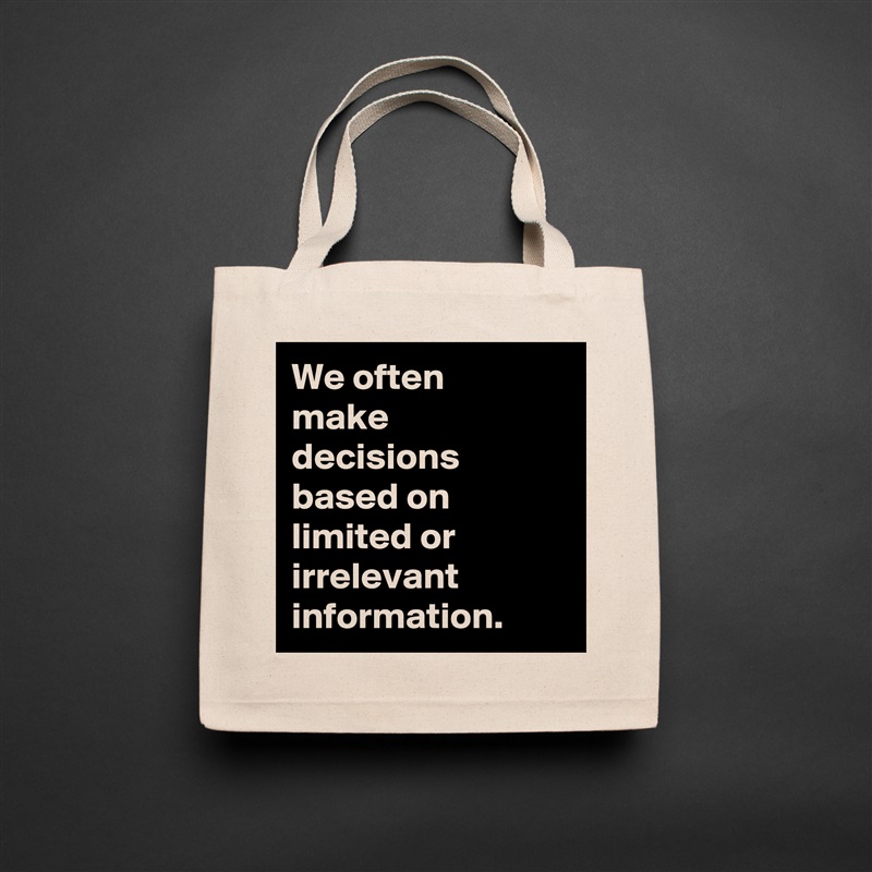 We often 
make decisions based on limited or irrelevant information. Natural Eco Cotton Canvas Tote 
