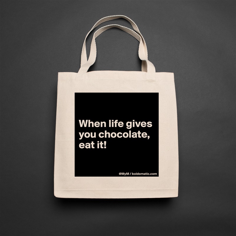 

When life gives you chocolate, eat it!

 Natural Eco Cotton Canvas Tote 