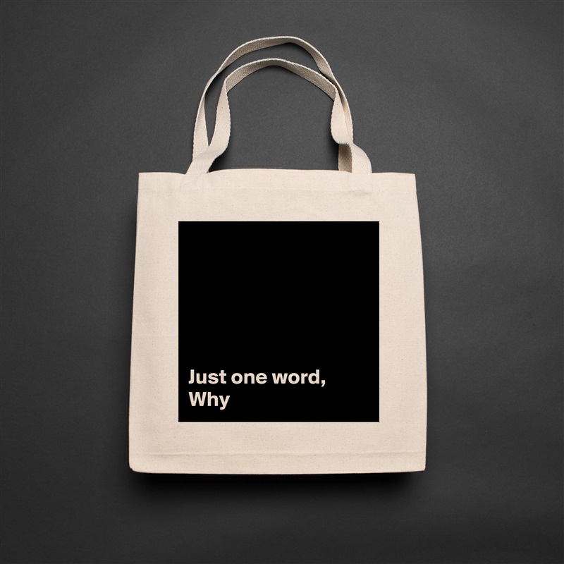 





Just one word,  Why Natural Eco Cotton Canvas Tote 