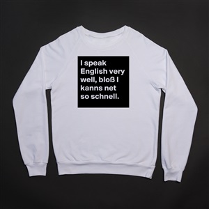 I Speak English Very Well Bloss I Kanns Net So Sch Heavy Blend Crewneck Sweatshirt By Niemo Boldomatic Shop