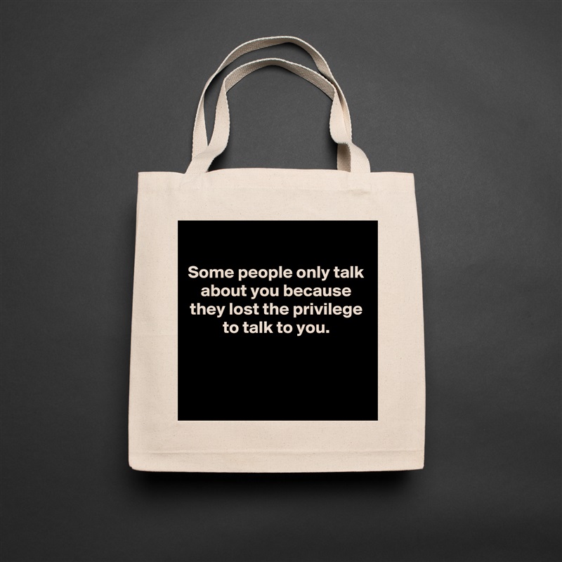 
Some people only talk about you because they lost the privilege to talk to you.



 Natural Eco Cotton Canvas Tote 