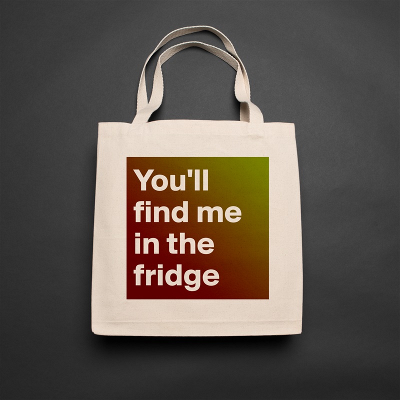 You'll find me in the fridge Natural Eco Cotton Canvas Tote 