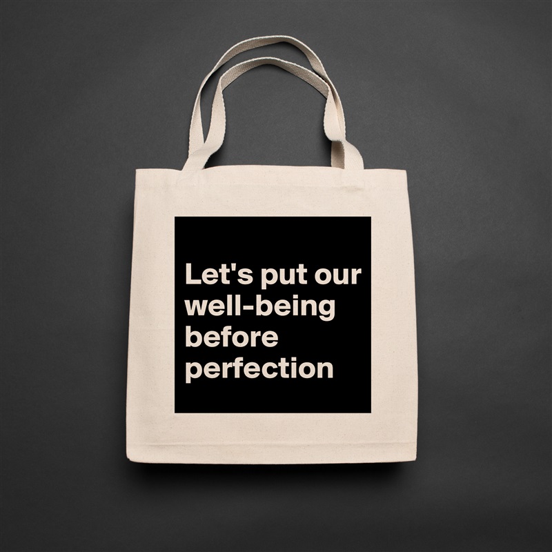
Let's put our well-being before perfection Natural Eco Cotton Canvas Tote 