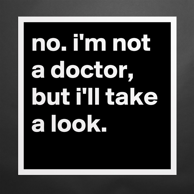 no. i'm not a doctor, but i'll take a look. Matte White Poster Print Statement Custom 
