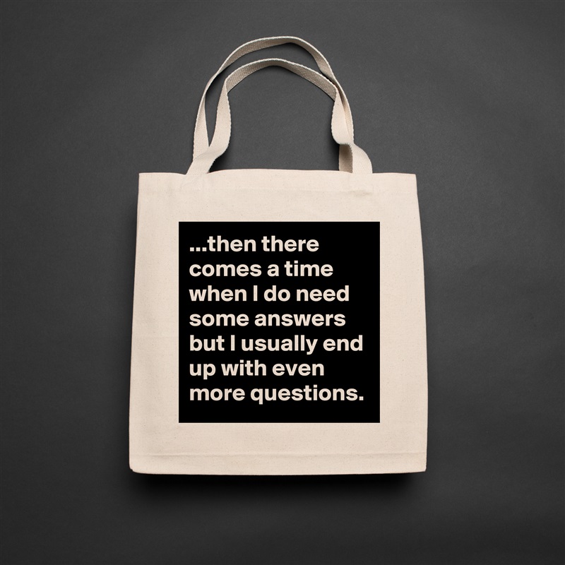 ...then there comes a time when I do need some answers but I usually end up with even more questions. Natural Eco Cotton Canvas Tote 