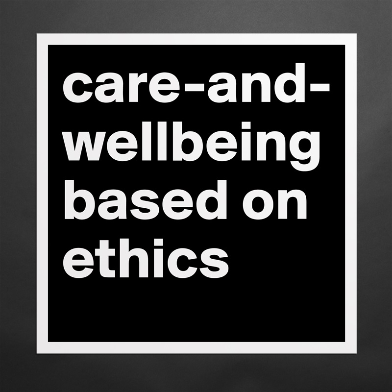 care-and-wellbeingbased on ethics Matte White Poster Print Statement Custom 