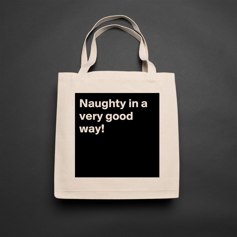 Naughty in a very good way!


 Natural Eco Cotton Canvas Tote 