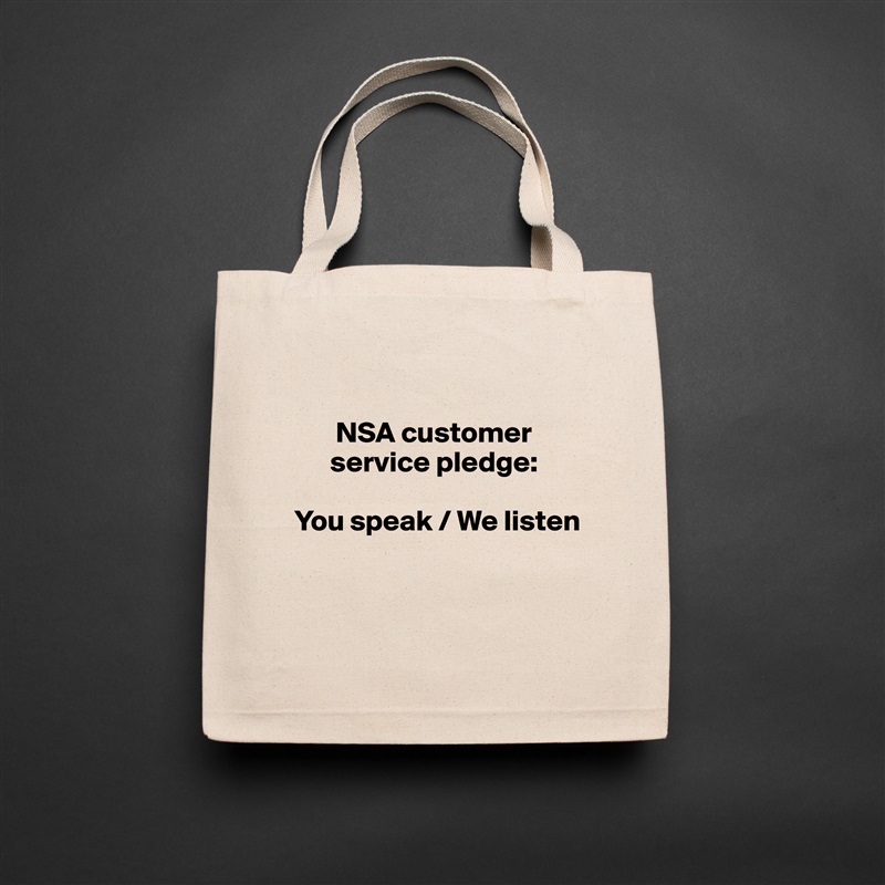 
   
       NSA customer    
      service pledge: 

You speak / We listen


 Natural Eco Cotton Canvas Tote 